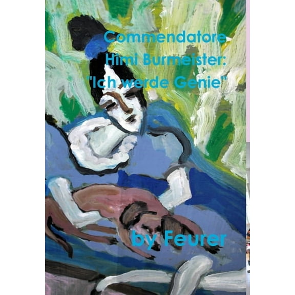 Commendatore Himi Burmeister: "Ich werde Genie", (Hardcover)