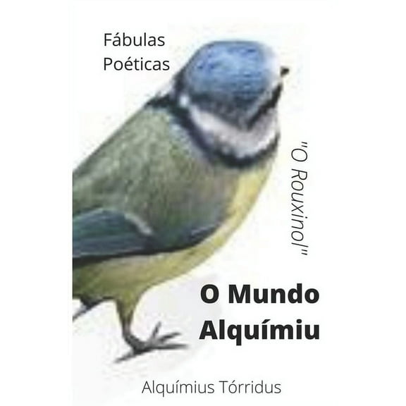 O Mundo Alquímiu: O Mundo Alquímiu : Fábulas Poéticas (Paperback)