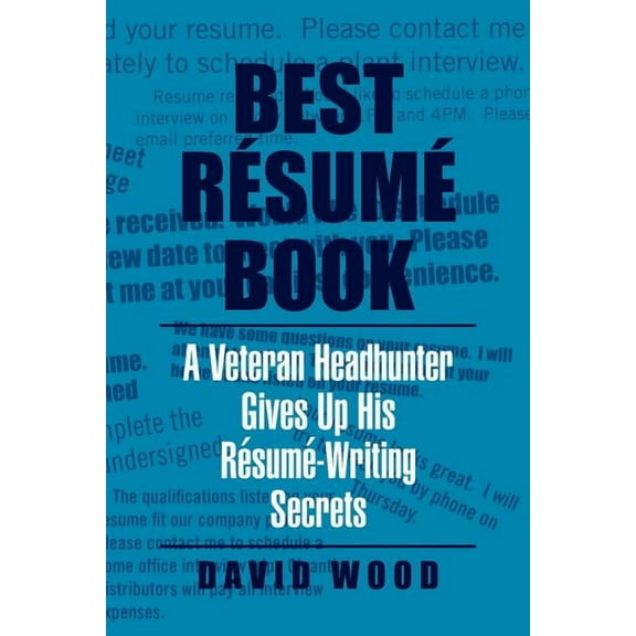 Best Resume Book: A Veteran Headhunter Gives Up His Resume-Writing Secrets (Paperback)