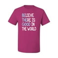 thumbnail image 2 of Believe There is Good in the World Positive Message Inspirational/Christian Men's Graphic T-Shirt, Fuschia, X-Large, 2 of 3