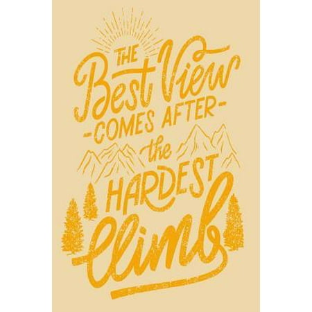 The Best View Comes After The Hardest Climb - Mid Year Academic Teacher Journal With Schedules, Trackers. Logs, Reports, Goal Setting & Positive Quote