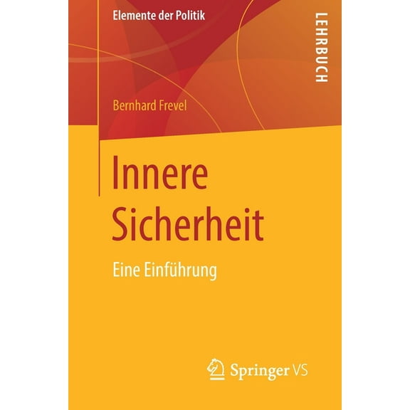 Elemente Der Politik Innere Sicherheit: Eine Einführung, (Paperback)