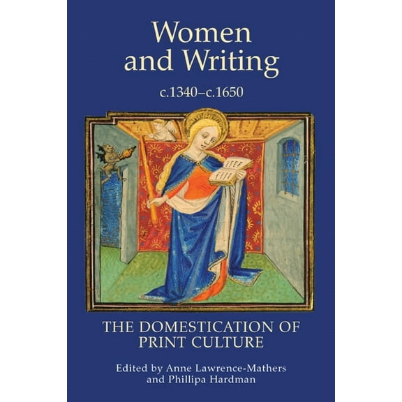 Manuscript Culture in the British Isles Women and Writing, c.1340-c.1650: The Domestication of Print Culture, Book 2, (Hardcover)