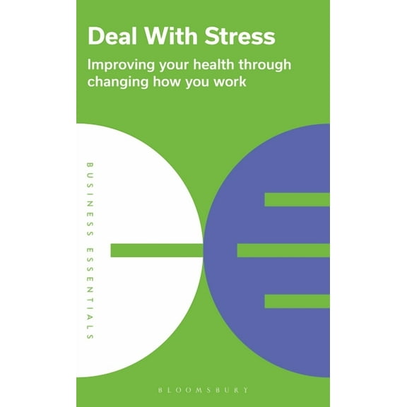 Business Essentials Deal with Stress: Improving Your Health Through Changing How You Work, (Paperback)