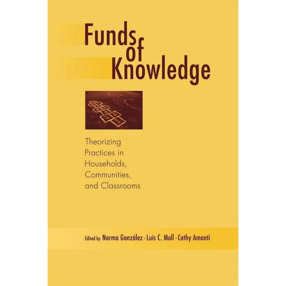 Funds of Knowledge: Theorizing Practices in Households, Communities, and Classrooms, (Paperback)