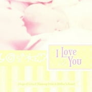 I Love You: Songs of Love & Blessing From a Mother's Heart