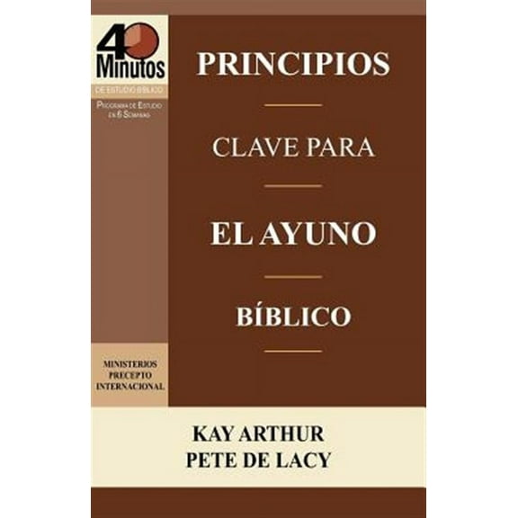 Principios Clave Para El Ayuno Biblico / Key Principles of Biblical Fasting (40 Minute Bible Studies)
