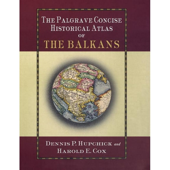 Palgrave Concise Historical Atlases The Palgrave Concise Historical Atlas of the Balkans, (Hardcover)