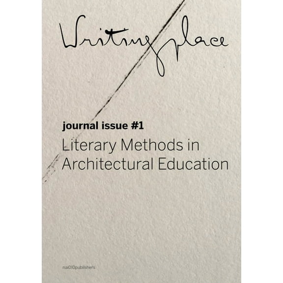 Writingplace: Literary Methods in Architectural Education, (Paperback)