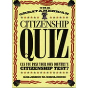 Great American Citizenship Quiz : Can You Pass Your Own Country's Citizenship Test?, Used [Paperback]