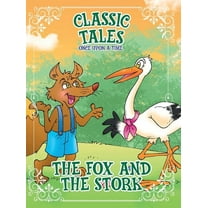 Classic Tales Once Upon a Time The Fox and the Stork, (Paperback)