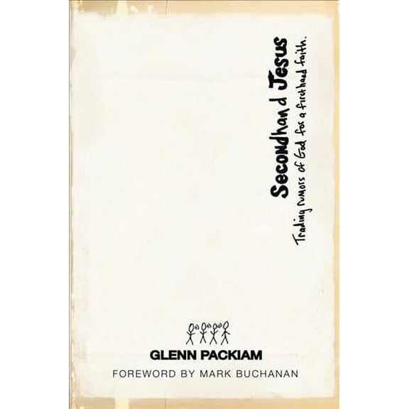Secondhand Jesus : Trading Rumors of God for a Firsthand Faith (Paperback)