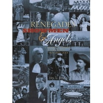 Renegades, Showmen & Angels: A Theatrical History of Fort Worth, 1873-2001, (Hardcover)