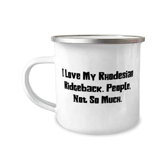 Love Rhodesian Ridgeback Dog s, I Love My Rhodesian Ridgeback. People, Not So Much, Cheap Birthday 12oz Camper Mug s For Pet Lovers