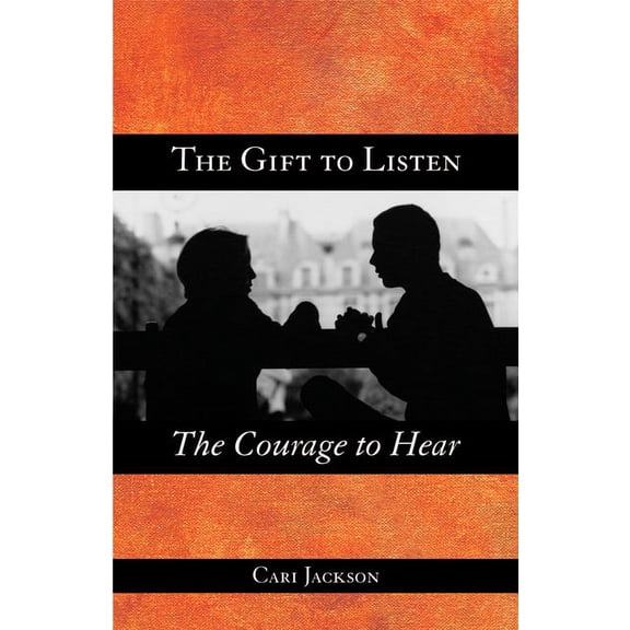 The Gift to Listen, the Courage to Hear, (Paperback)