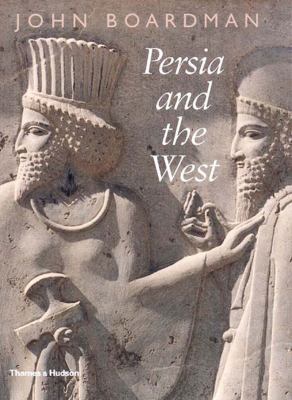 Persia and the West: An Archaeological Investigation of the Genesis of Achaemenid Persian Art (Hardcover) 050005102X 9780500051023