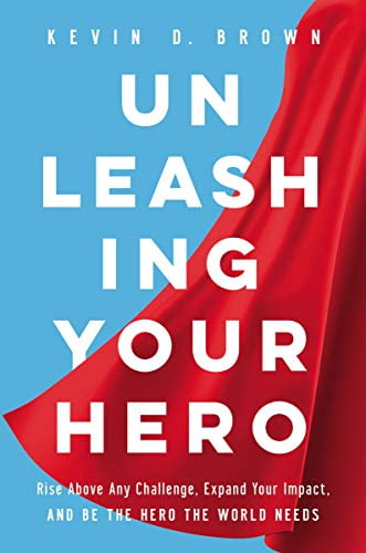 Pre-Owned Unleashing Your Hero: Rise Above Any Challenge, Expand Your Impact, and Be the Hero the World Needs (Hardcover) 140022876X 9781400228768