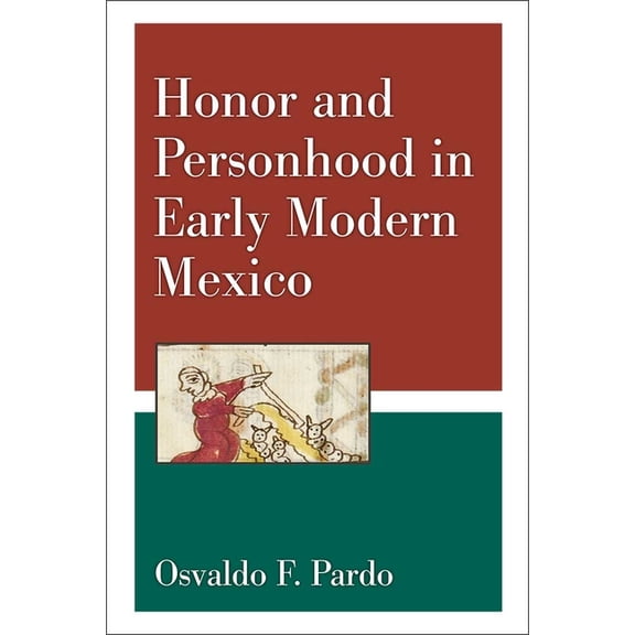 Honor and Personhood in Early Modern Mexico, (Hardcover)