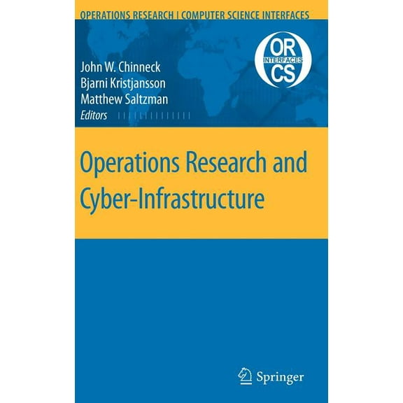 Operations Research/Computer Science Int Operations Research and Cyber-Infrastructure, Book 47, (Hardcover)