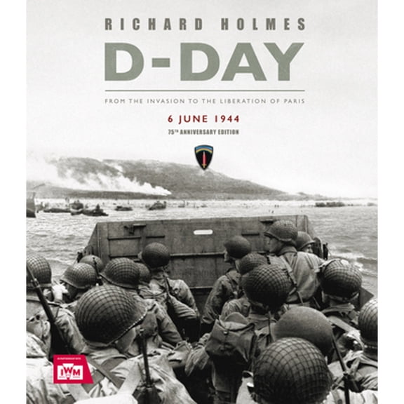 Pre-Owned D-Day: From the Invasion to the Liberation of Paris 6 June 1944 (75th Anniversary Edition) (Hardcover) 0233005773 9780233005775