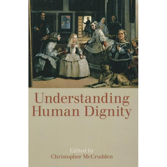 Proceedings of the British Academy Understanding Human Dignity, Book 192, (Paperback)