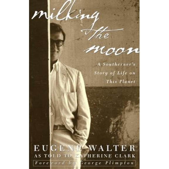 Pre-Owned Milking the Moon: A Southerner's Story of Life on This Planet (Hardcover) 0609605941 9780609605943