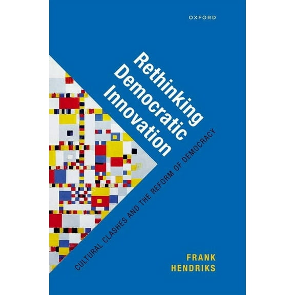 Rethinking Democratic Innovation: Cultural Clashes and the Reform of Democracy, (Hardcover)