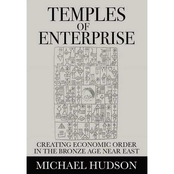 Temples of Enterprise: Creating Economic Order in the Bronze Age Near East, (Paperback)
