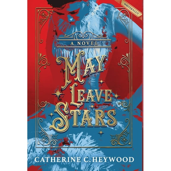 May Leave Stars: The Writer's Cut, (Hardcover)