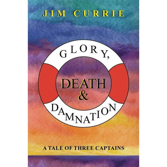 Glory, Death & Damnation: A Tale of Three Captains