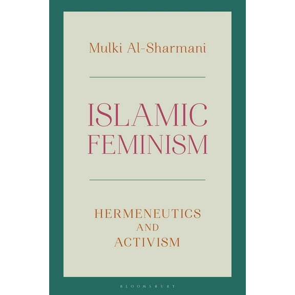 Islamic Feminism: Hermeneutics and Activism, (Paperback)