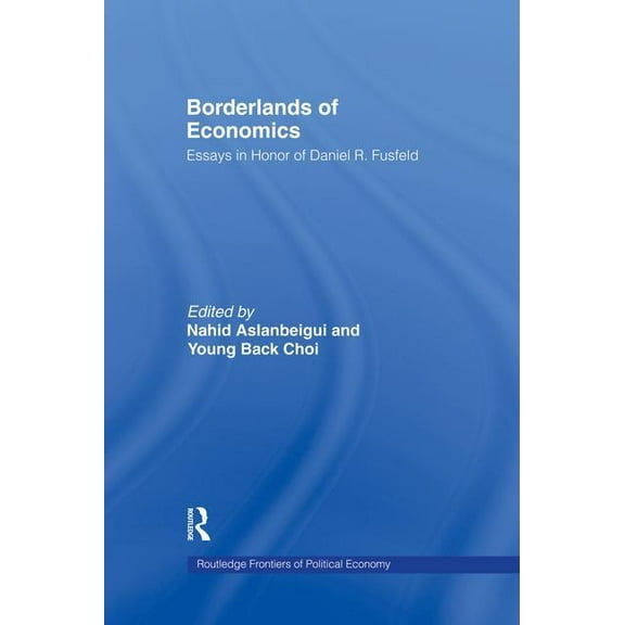 Routledge Frontiers of Political Economy Borderlands of Economics: Essays in Honour of Daniel R. Fusfeld, (Paperback)
