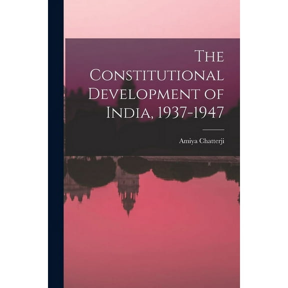 The Constitutional Development of India, 1937-1947, (Paperback)