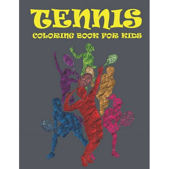Tennis Coloring Book for Kids: Amazing Tennis Coloring Book for Your Son & Daughters. Tennis Coloring Book for Kids Ages 4-8 (Paperback)