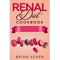 thumbnail image 1 of Pre-Owned Renal Diet Cookbook: The Low 'Sodium, Potassium, Phosphorous' Recipes for Manage Each Step Of Kidney Disease, Avoid Dialysis and Stay Healt (Paperback) 1801686688 9781801686686, 1 of 1