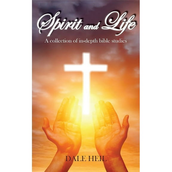 Spirit and Life: A collection of in-depth bible studies, (Hardcover)