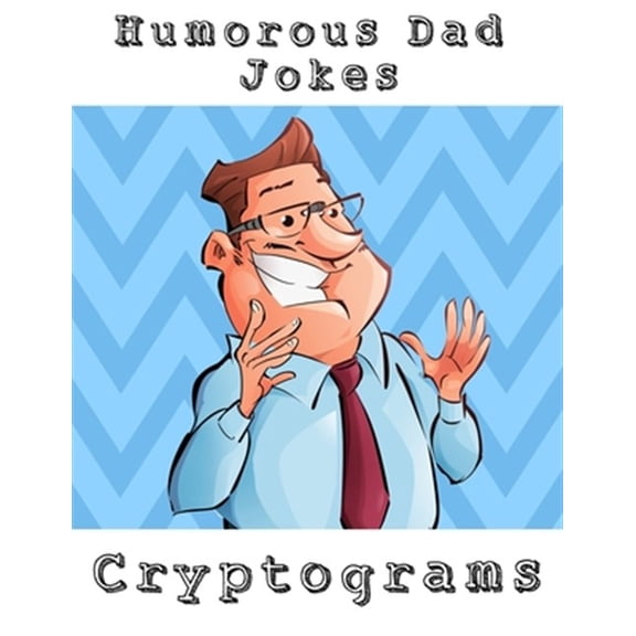 Pre-Owned Humorous Dad Jokes Cryptograms: Large Print Fun To Solve One Liners Funny Cryptoquips Brain Fitness Puzzle Book For Adults Paperback