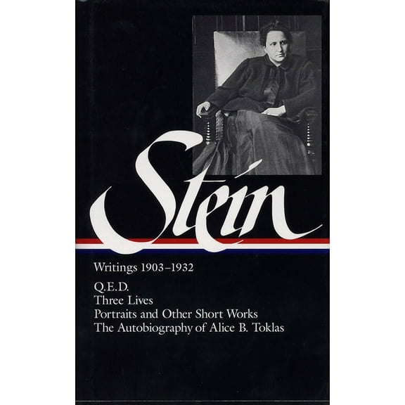 Library of America Gertrude Stein Editio Gertrude Stein: Writings 1903-1932 (Loa #99): Q.E.D. / Three Lives / Portraits and Other Short Works / The Autobiography, Book 1, (Hardcover)