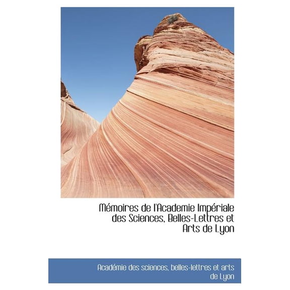 M Moires de L'Academie Imp Riale Des Sciences, Belles-Lettres Et Arts de Lyon (Hardcover)