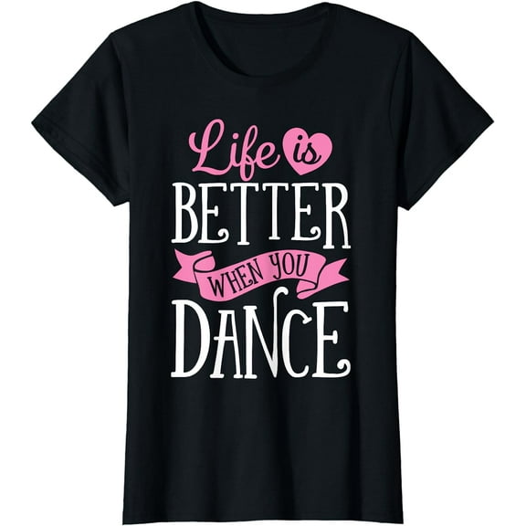 Life Is Better When You Dance Dancer Dancing Gift Boys Girls T-Shirt