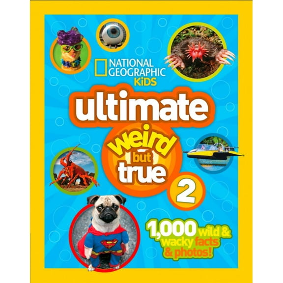 Ultimate Weird but True 2: 1,000 Wild and Wacky Facts and Photos!