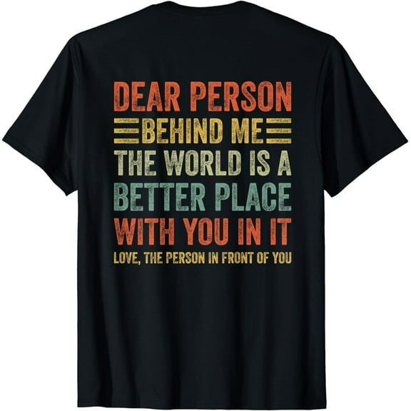 Dear Person Behind Me Shirt T-Shirt