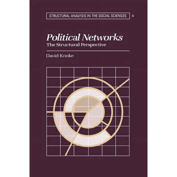 Structural Analysis in the Social Scienc Political Networks: The Structural Perspective, Book 4, (Hardcover)