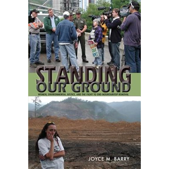 Pre-Owned Standing Our Ground: Women, Environmental Justice, and the Fight to End Mountaintop Removal (Race, Ethnicity and Gender in Appalachia)