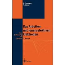 Das Arbeiten Mit Ionenselektiven Elektroden: Eine EinfÃ¼hrung FÃ¼r Praktiker, (Hardcover)