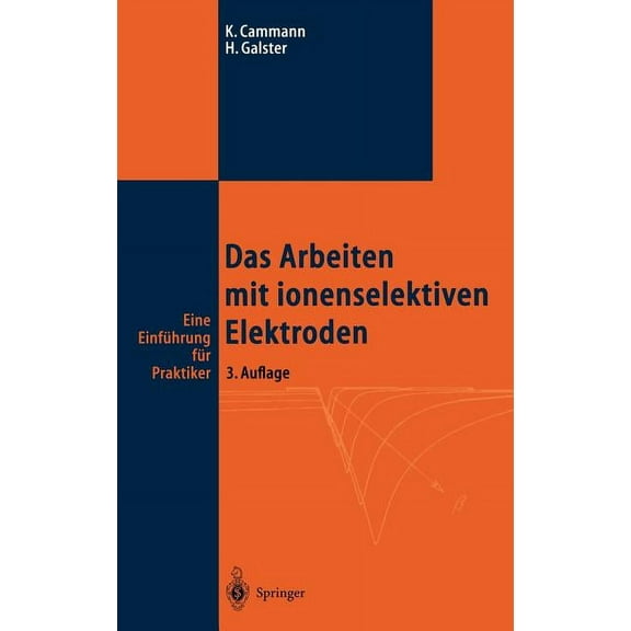 Das Arbeiten Mit Ionenselektiven Elektroden: Eine EinfÃ¼hrung FÃ¼r Praktiker, (Hardcover)