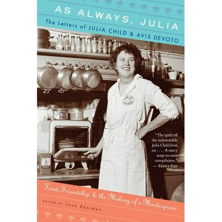 As Always, Julia : The Letters of Julia Child and Avis DeVoto