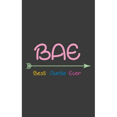 BAE Best Auntie Ever: Aunt Squad Notebook For BAE - The Best Auntie Ever in The World! Funny Doodle Diary Book Gift as New Cute Birth or Pregnancy Announcement for Aunty or Awesome Sister Mom in the (Best Mother In The World Poems)