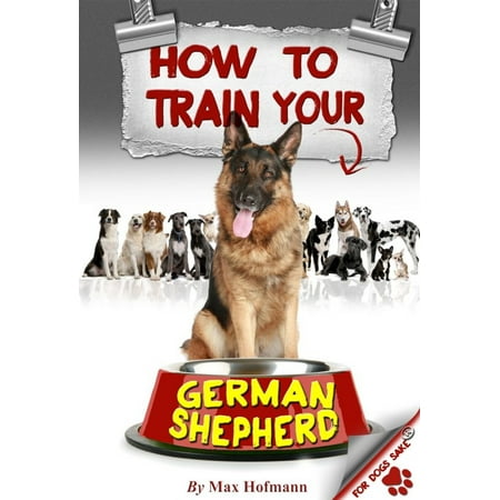 How To Train Your German Shepherd - eBook