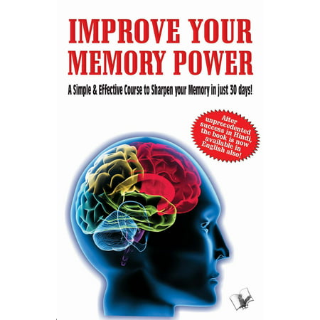 Improve Your Memory Power: a simple and effective course to sharpen your memory in 30 days - (Best Way To Improve Memory Power)